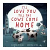 Harper Collins Canada I'll Love You Till the Cows Come Home Board Book